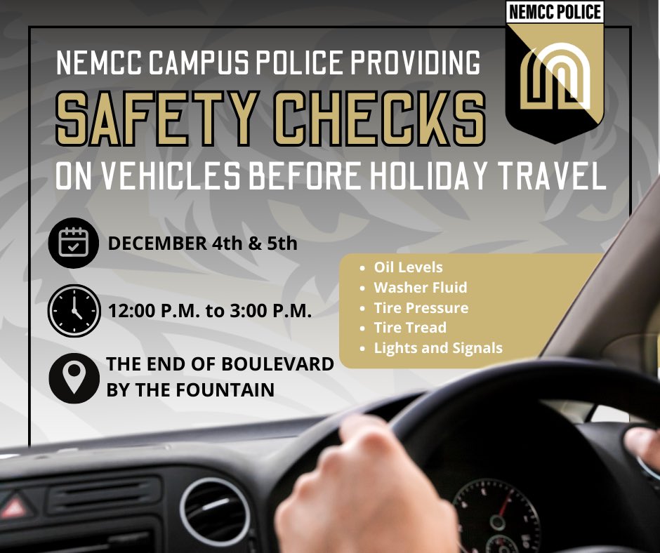 STUDENTS!! Before you head home for the Holidays, please join us and let the Campus Police Department do a Vehicle Safety Check on your vehicle before you travel. NEMCC wants you to feel safe while you travel home, so stop by Monday, or Tuesday, between 12 p.m.-3 p.m.