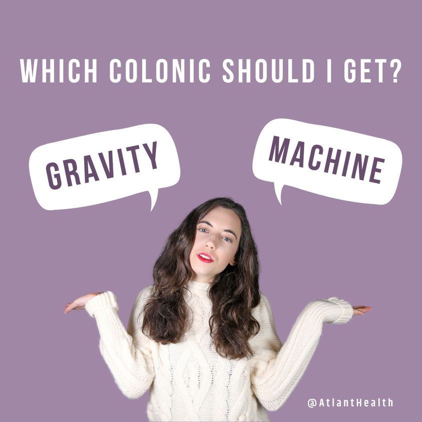 Some people prefer the gravity colon method, while others prefer the machine method. Some people try both methods without noticing any advantage of one over the other.
It really depends on your personal connection with one of our amazing therapists.