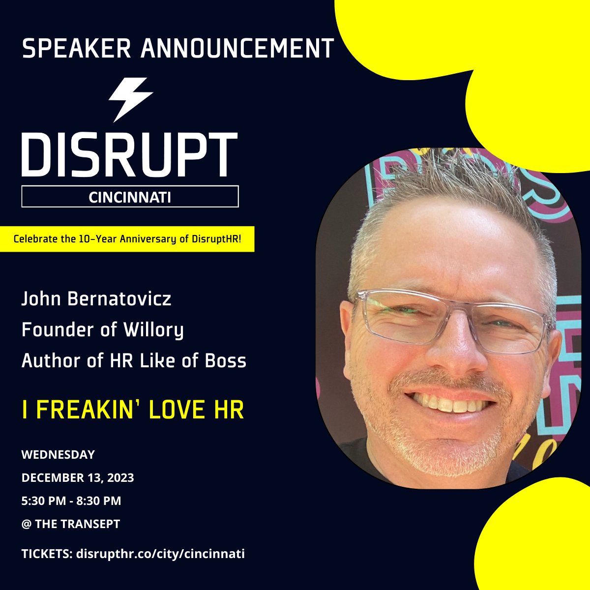 📣 SPEAKER ANNOUNCEMENT 📣 

<a href="/JohnBernatovicz/">John Bernatovicz</a> - Founder of Willory and Author of HR Like of Boss will share why “I Freakin' Love HR” at DisruptHR Cincinnati 8.0 

Celebrate the 10th Anniversary of <a href="/Disrupt_HR/">DisruptHR</a> with us on Dec 13th -> disrupthr.co/city/cincinnat…

#DisruptHRCincy