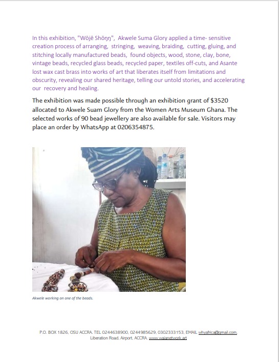 PRESS STATEMENT

TO: ALL MEDIA OUTLET

📷FOR IMMEDIATE RELEASE
NOVEMBER 22, 2023,

Women Museum Arts Ghana:
Contact: Mardey Ofoe, Communications Team
+233244658900 / whyafrica@gmail.com

“Wōjē Shōŋŋ” (we have come a long way) An Exhibition of Beadwork Online by Akwele Suma Glory.