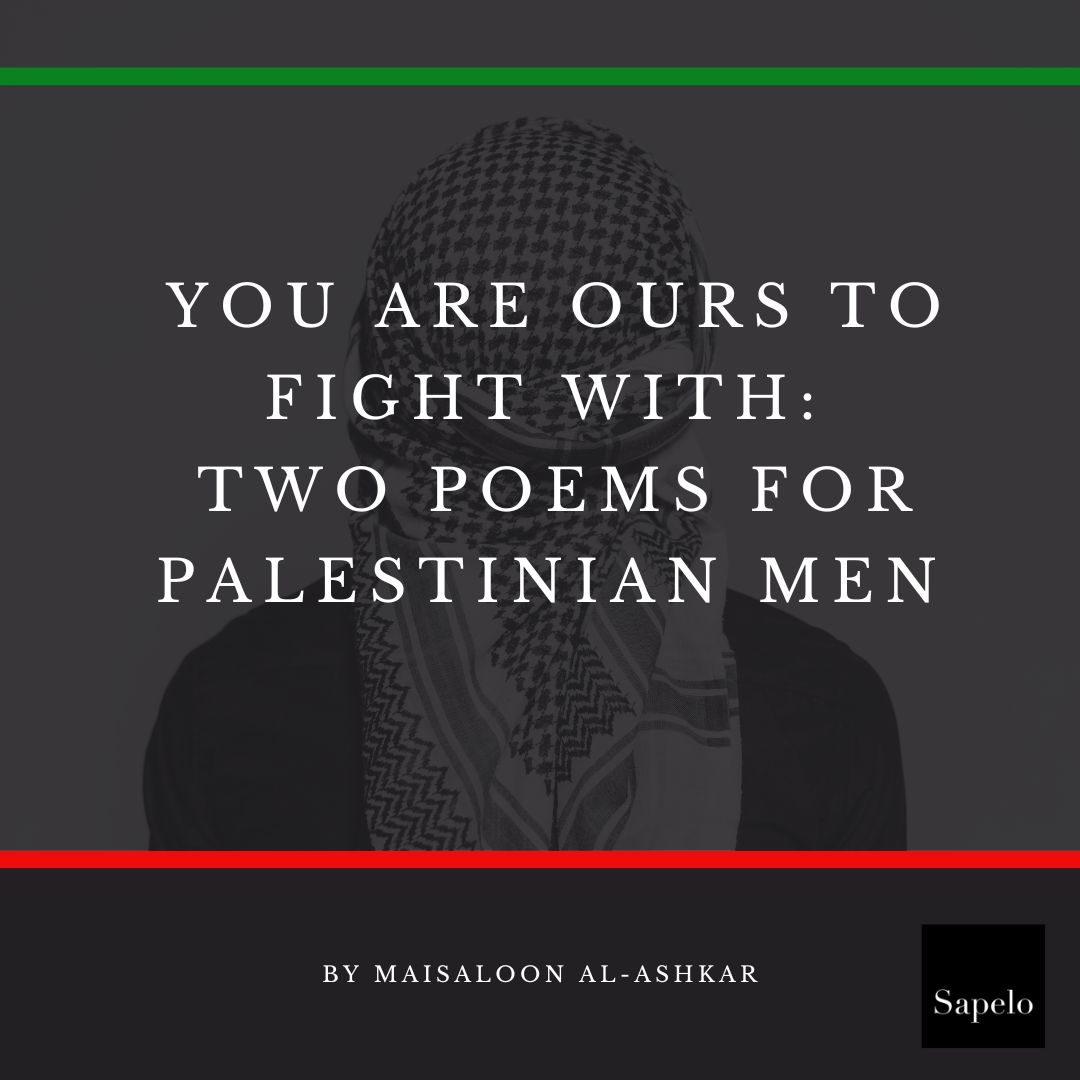 You are ours to fight with.” Palestinian poet Maisaloon Al-Ashkar pays  tribute to Palestinian men in all their complexity in two new poems  published on our site. Read both here: https://t.co/jrfvZgUySd #islam #, image size:1080x1080