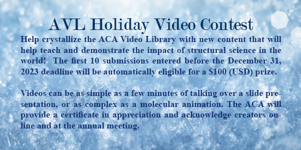 ACAxtal's tweet image. Check out the AVL's holiday contest! Help #crystallize the @ACAxtal Video Library with new content that will help demonstrate the impact of #structuralscience in the world! Submissions are due December 31, 2023. Go to the AVL homepage for more info: amercrystalassn.org/welcome-to-the…