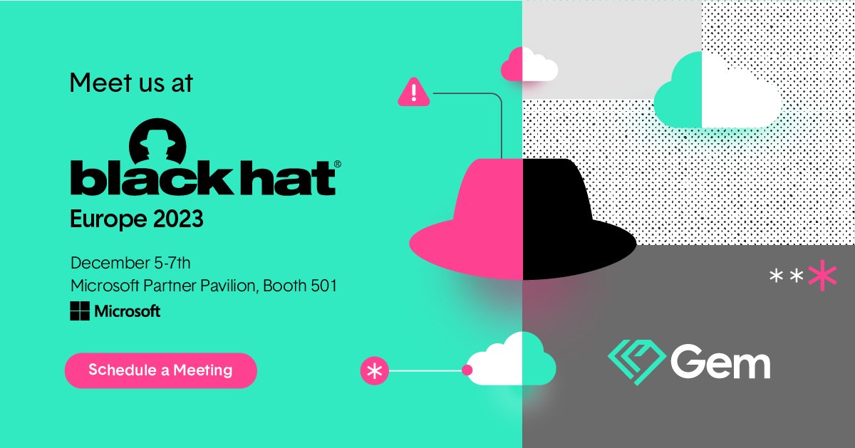 Headed to @blackhat Europe in London this week? Let's meet up! The Gem team will be with our partners at @Microsoft in Booth # 501. Book some time with us here: hubs.la/Q02bSSfm0