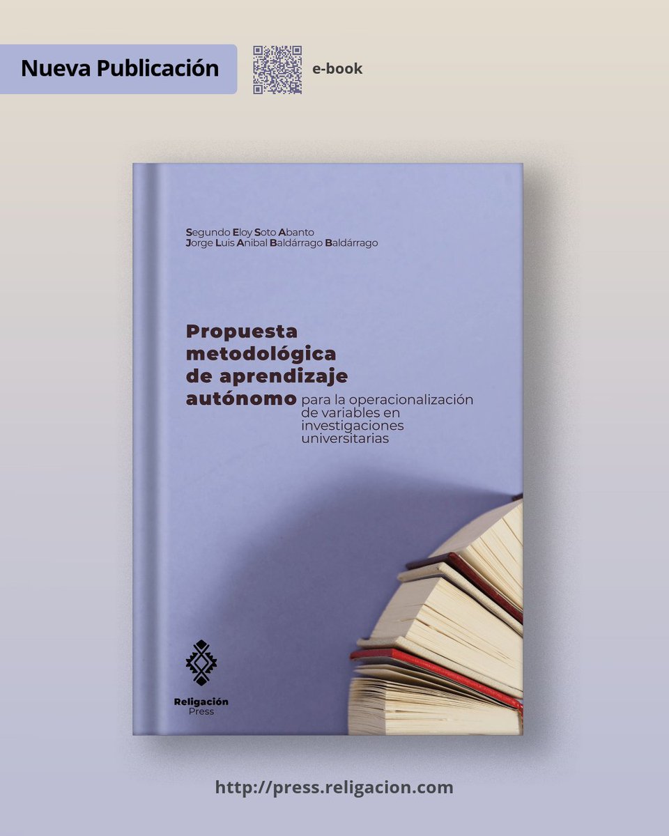 #NuevoLibro
Segundo Eloy Soto Abanto, Jorge Luis Anibal Baldárrago Baldárrago escriben: 
"Propuesta metodológica de aprendizaje autónomo para la operacionalización de variables en investigaciones universitarias"

Descarga gratuita 👇
press.religacion.com

#Educación #eBook