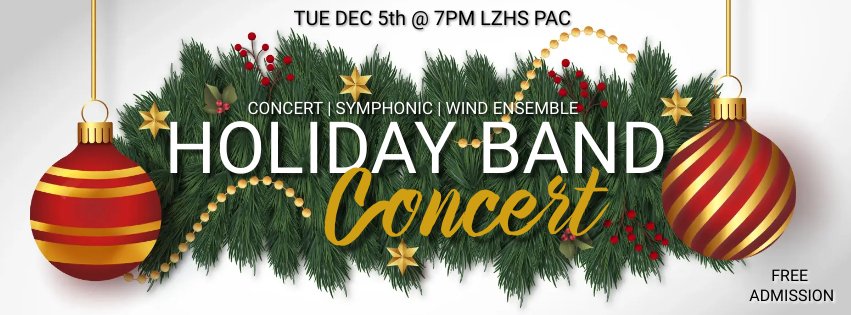 Join us for our Holiday Band Concert Tue Dec 5th at 7pm LZHS PAC