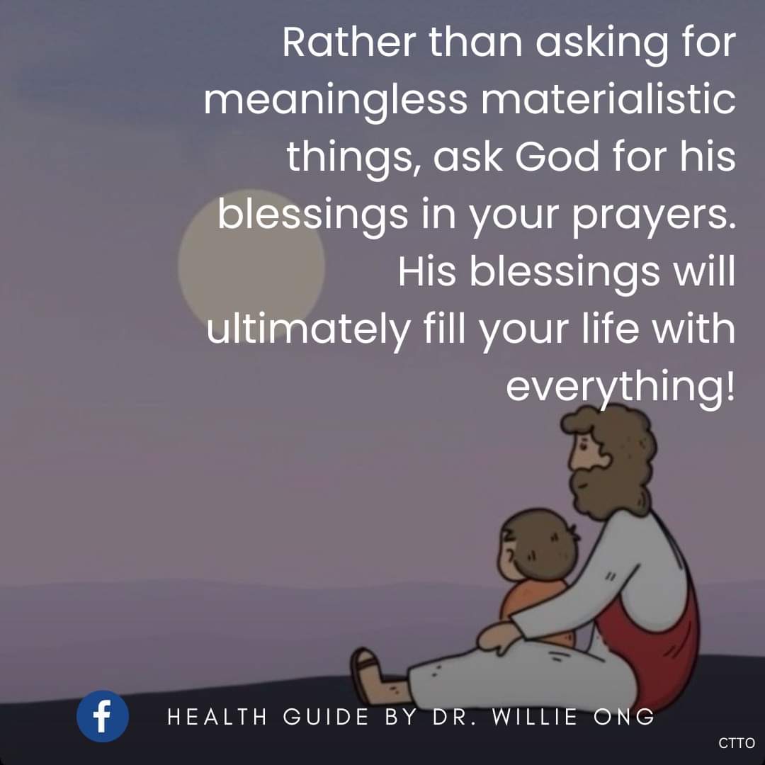 Rather than asking for meaningless materialistic things, ask God for his blessings in your prayers. His blessings will ultimately fill your life with everything!