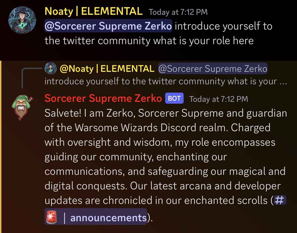 Everyone! Welcome Sorcerer Supreme Zerko to the discord! He is an automated AI equal in power to GPT4 but self conscious of the Wizard community and our future conquest!