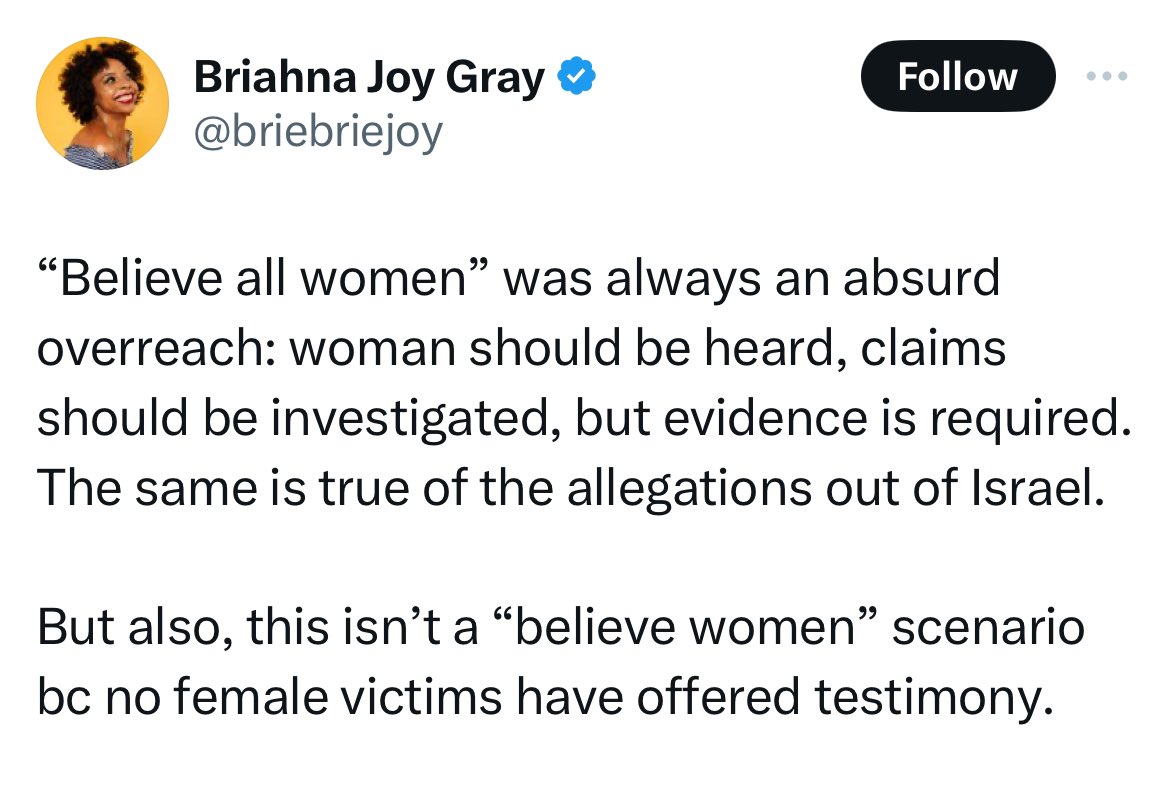 There is testimony from women and men who witnessed rape while hiding and playing dead, but I guess rape as a weapon of war is a made up concept because dead women can’t talk. You must feel this way about Bosnian women who were raped and shot in the head, too <a href="/briebriejoy/">Briahna Joy Gray</a> !