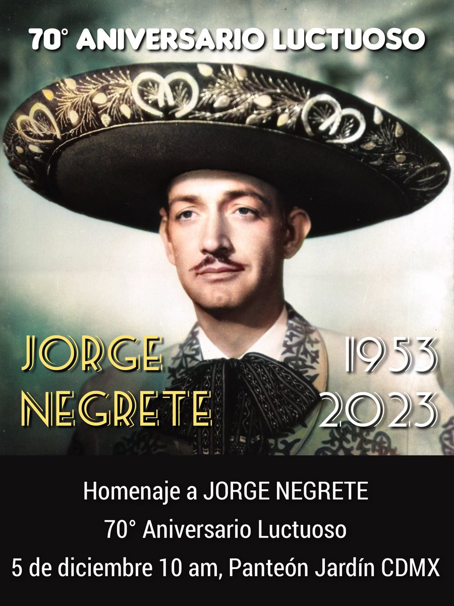 Homenaje a JORGE NEGRETE
70° Aniversario Luctuoso
5 de diciembre 10 am, Panteón Jardín CDMX
