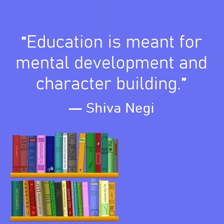 “Education is meant for mental development and character building.'
― Shiva Negi

.......
#educationmatters #characterbuilding #characterdevelopment #educationquotes #mentalwellness