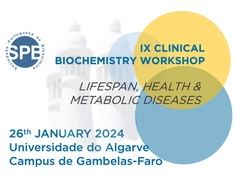 SPB Clinical Biochemistry Workshop (January 26 UAlgarve). 
This event aims to bring together researchers working on the interface between Biochemistry and Clinics Several topics such as aging, health and metabolic diseases will be discussed. More info --&gt; spbalgarve2024.wixsite.com/wbcleveral