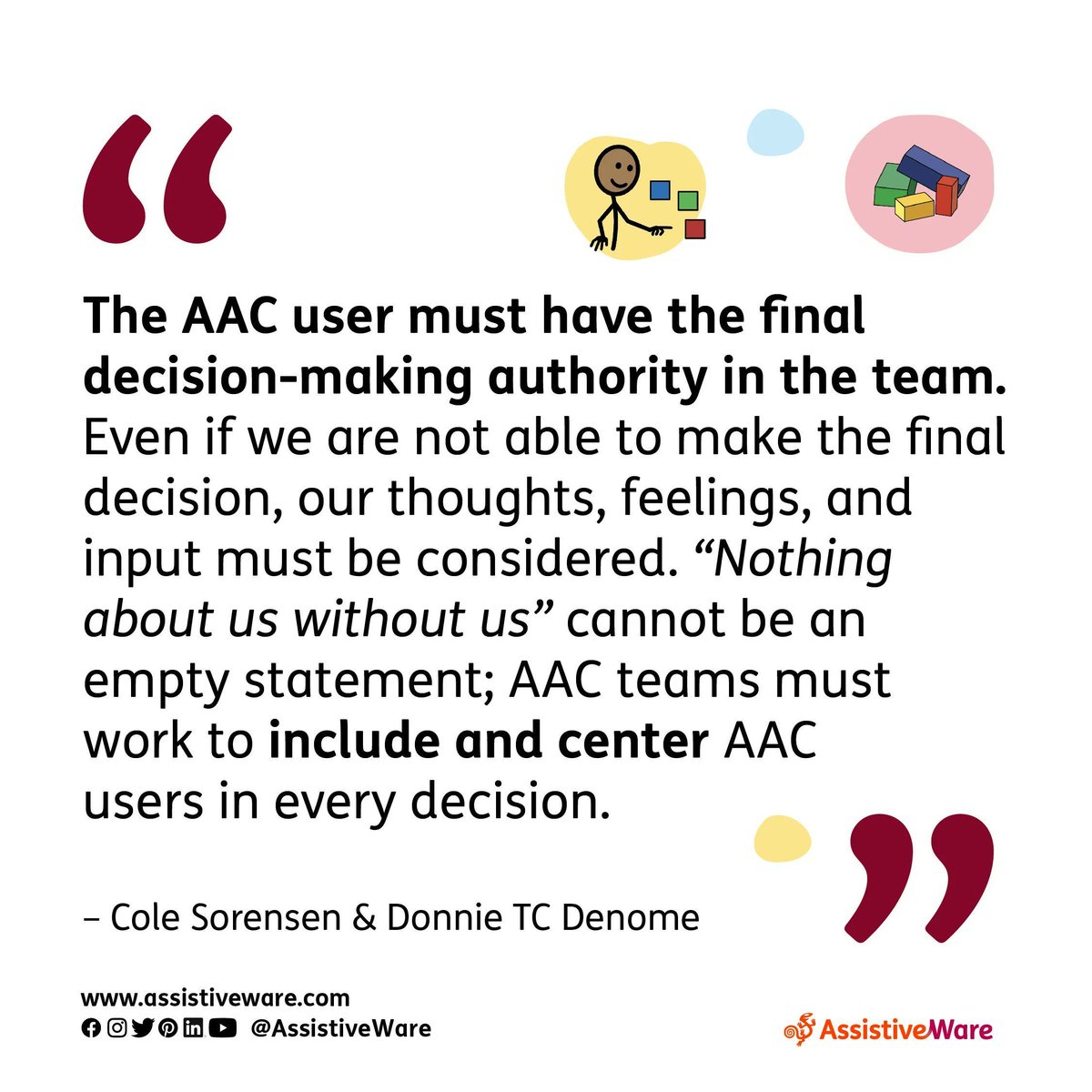 "Nothing about us without us."  
Let's break down barriers and ensure that AAC user's thoughts, feelings, and input are always considered.  Let's empower AAC teams to include and prioritize AAC users in every decision they make. 
#InclusionMatters #AACDreamTeam