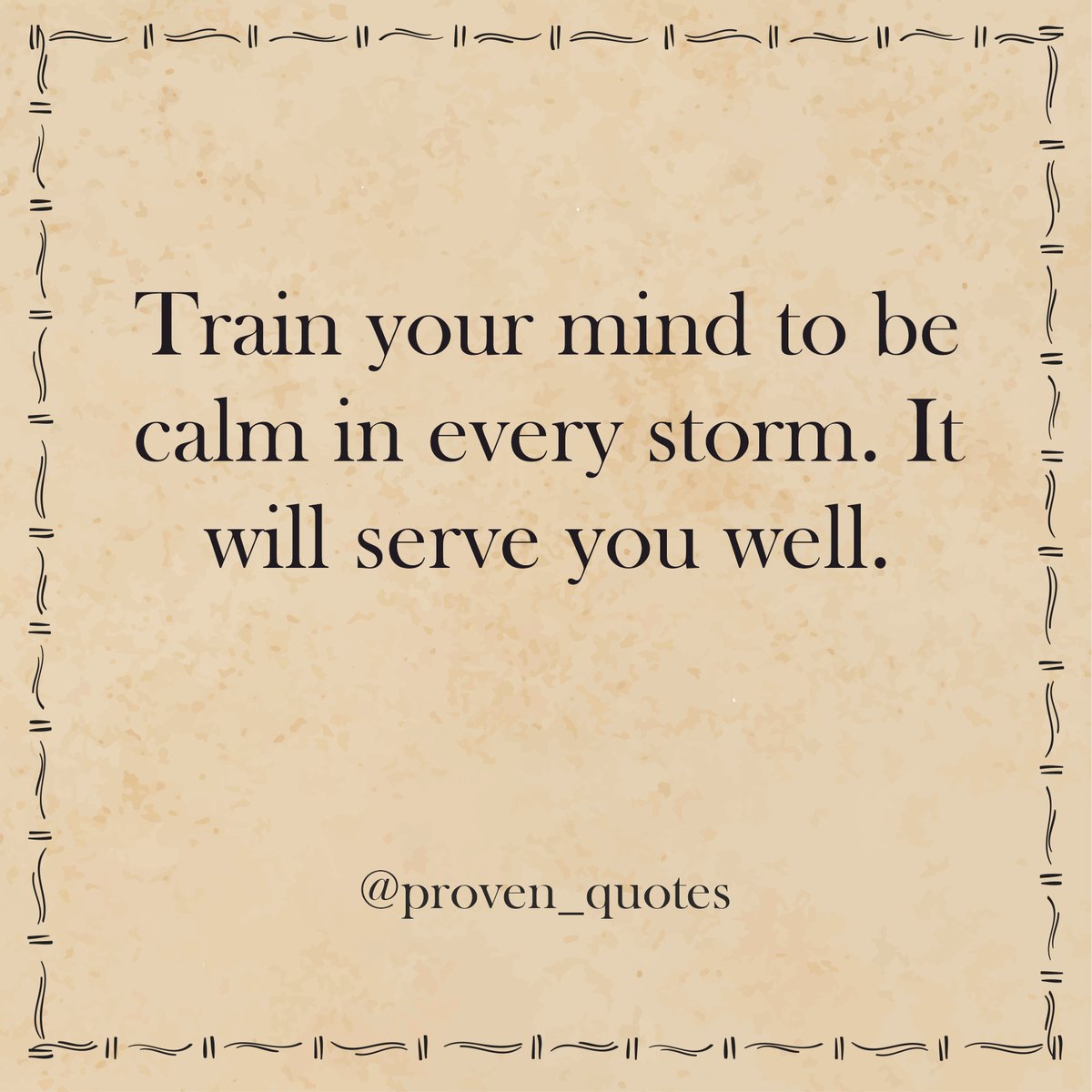 Proven_Quotes's tweet photo. Train your mind to be calm in every storm. It will serve you well. https://t.co/VTD3aQTgSn