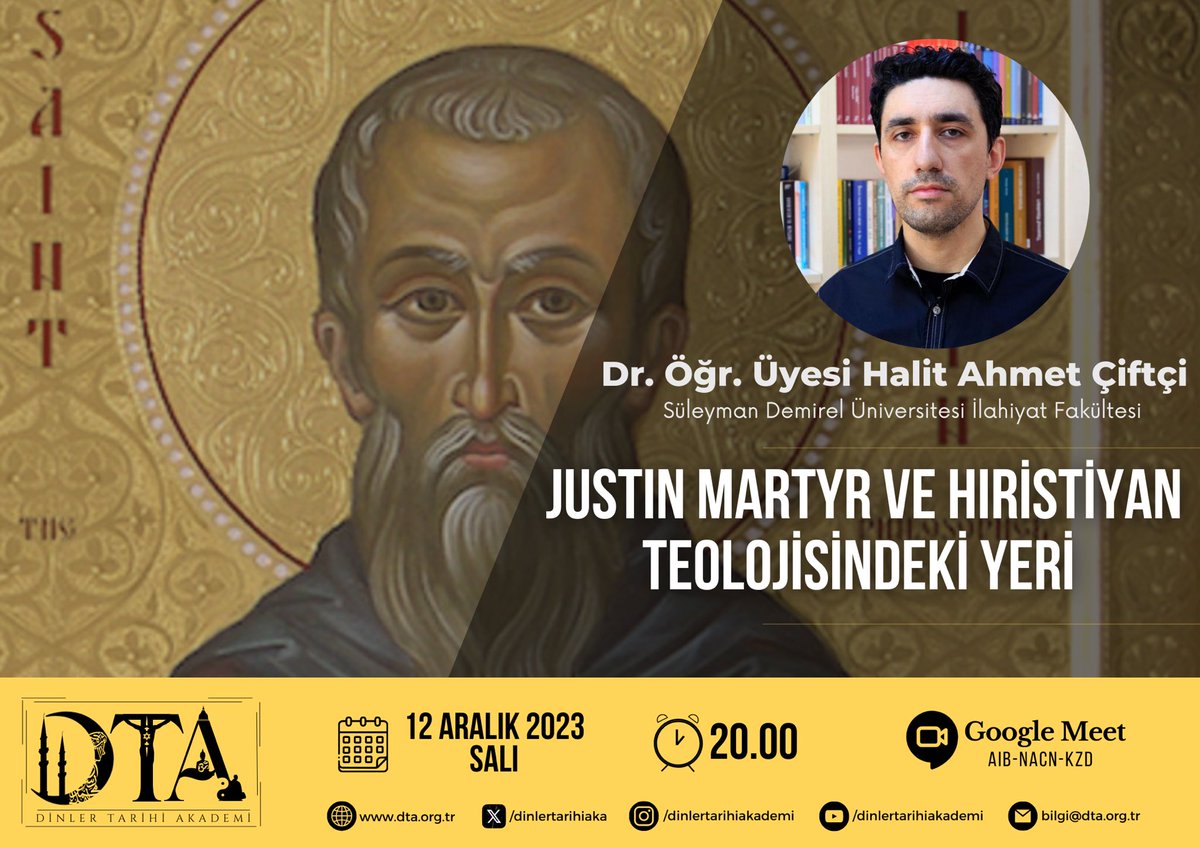 DİNLER TARİHİ AKADEMİ SEMİNERLERİ 🎙️ Dr. Öğr. Üyesi Halit Ahmet Çiftçi 📚 Justin Martyr ve Hıristiyan Teolojisindeki Yeri 🔗 Google Meet 🗓 12 Aralık Salı ⏰ 20:00