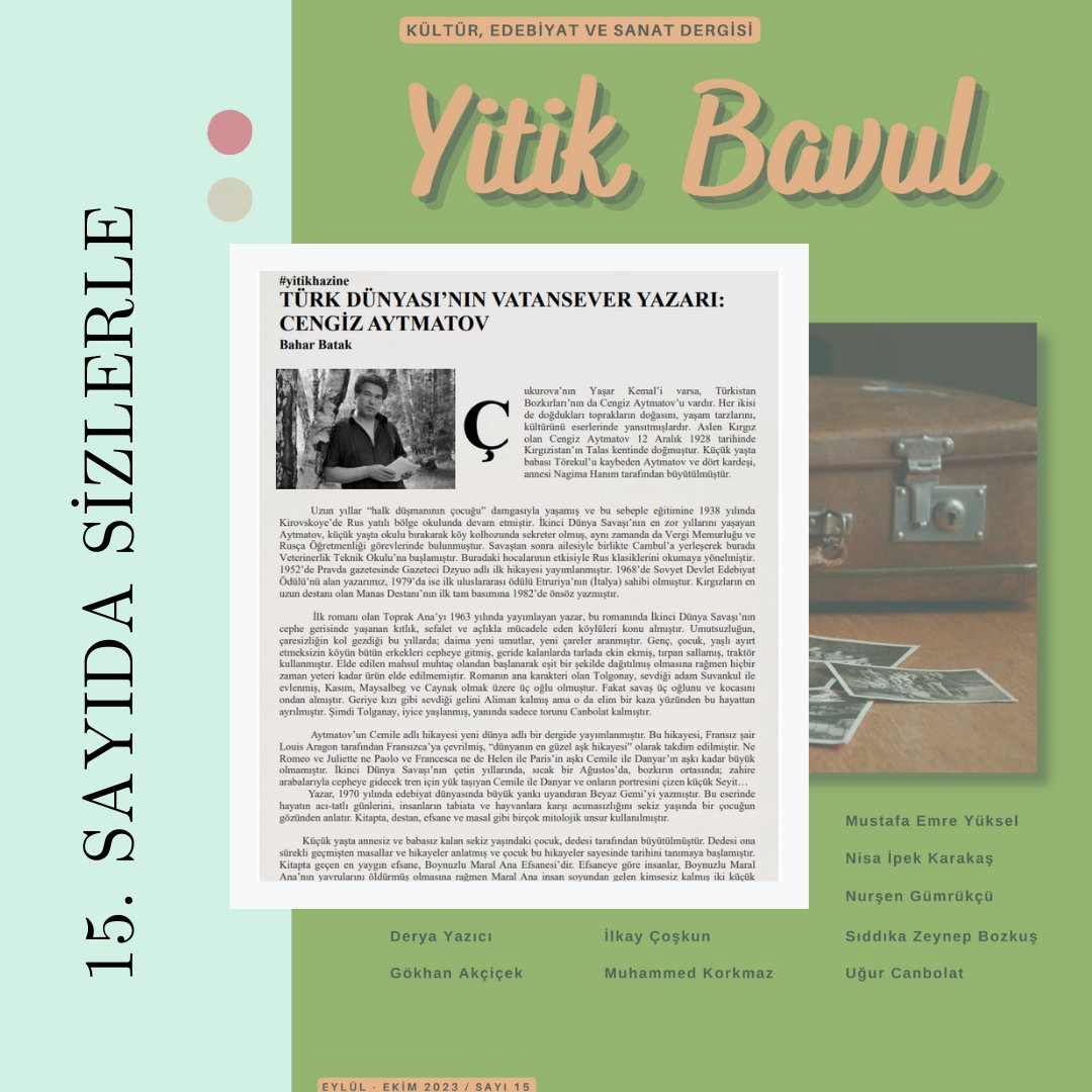 Bahar Batak'tan yitik bir hazine "Türk Dünyası'nın Vatansever Yazarı Cengiz Aytmatov" 15. sayıda okuyucularını bekliyor.

Keyifli okumalar.
#öykü #hikaye #deneme #makale #yitikbavul #edergi #yazarlıkatölyesi #atölyedergi