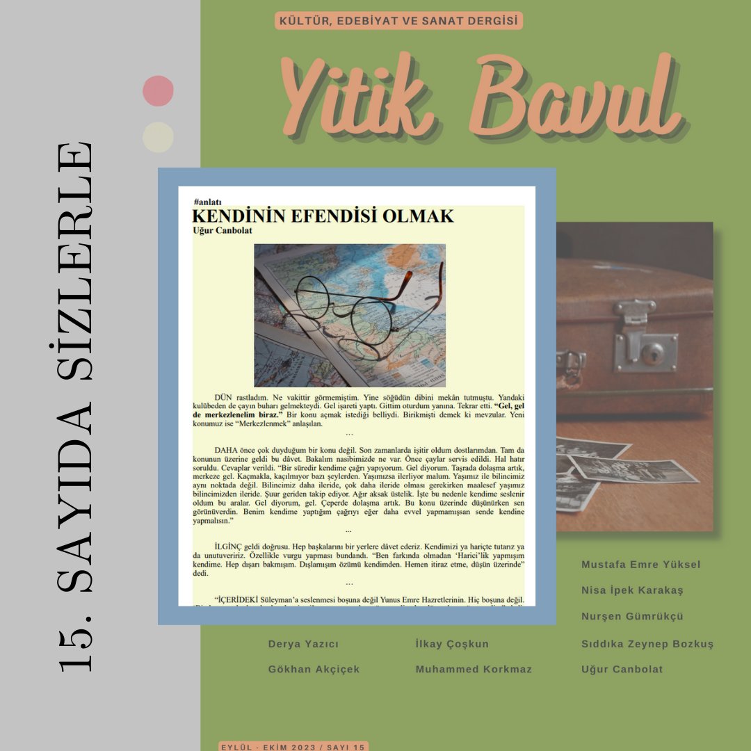 Sevgili Uğur Canbolat'tan lezzetli bir anlatı "Kendinin Efendisi Olmak" 15. sayıda okuyucularını bekliyor.

Daha fazlası için ana sayfamızda bulunan linkten dergimizi indirebilirsiniz.

#öykü #hikaye #deneme #makale #yitikbavul #edergi #yazarlıkatölyesi #atölyedergi