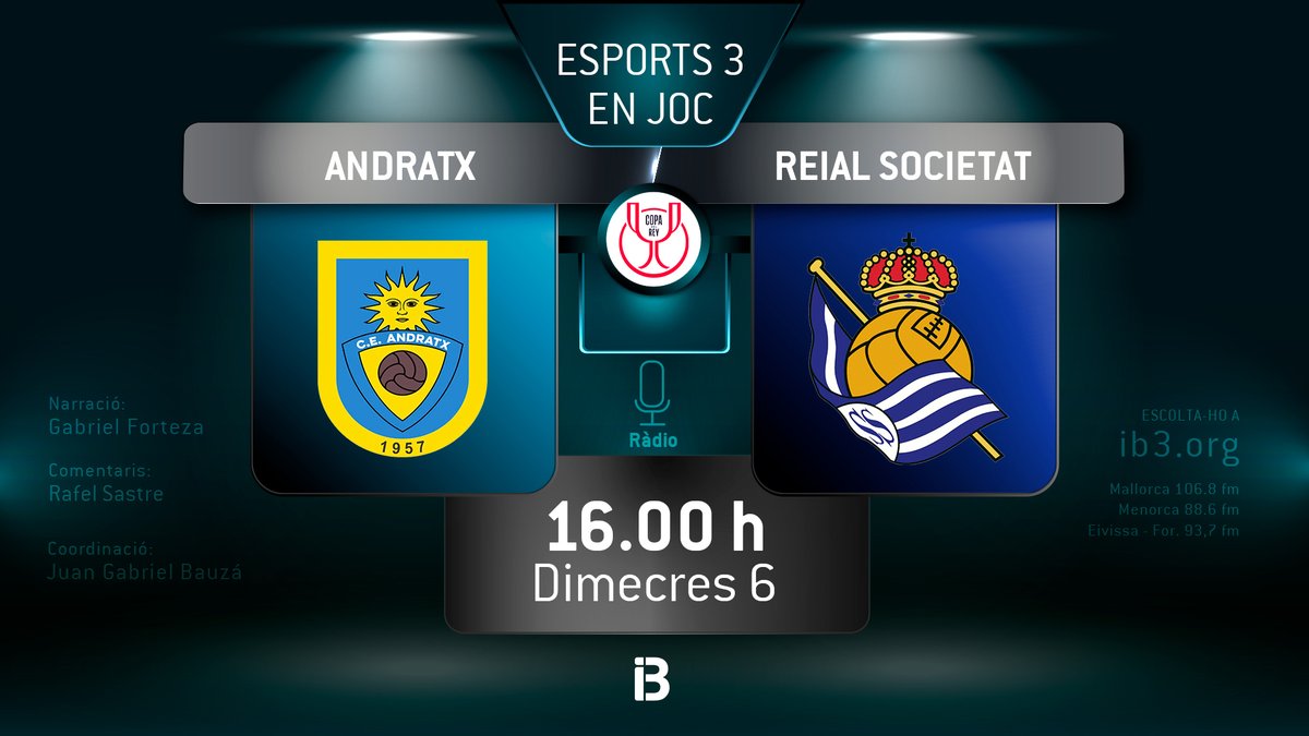 🏆Partits de futbol de la Copa del Rei a #IB3Ràdio

<a href="/ce_andratx/">Club Esportiu Andratx</a>⚔️<a href="/RealSociedad/">Real Sociedad Fútbol</a>

Narració: <a href="/GabrielForteza/">gabriel forteza</a>  
Comentaris: <a href="/rsastres/">Rafael Sastre</a>
Coordinació: <a href="/JGBauza1980/">Juan Gabriel Bauzá</a>

Dimecres a les 16 h <a href="/EsportsIB3/">Esports IB3</a>