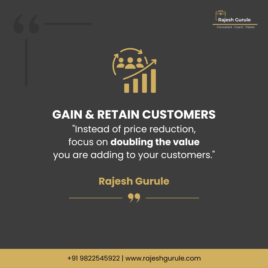gurulerajesh's tweet image. 𝗚𝗮𝗶𝗻 &amp;amp; 𝗥𝗲𝘁𝗮𝗶𝗻 𝗖𝘂𝘀𝘁𝗼𝗺𝗲𝗿𝘀 &quot;𝗜𝗻𝘀𝘁𝗲𝗮𝗱 𝗼𝗳 𝗽𝗿𝗶𝗰𝗲 𝗿𝗲𝗱𝘂𝗰𝘁𝗶𝗼𝗻, 𝗳𝗼𝗰𝘂𝘀 𝗼𝗻 𝗱𝗼𝘂𝗯𝗹𝗶𝗻𝗴 𝘁𝗵𝗲 𝘃𝗮𝗹𝘂𝗲 𝘆𝗼𝘂 𝗮𝗿𝗲 𝗮𝗱𝗱𝗶𝗻𝗴 𝘁𝗼 𝘆𝗼𝘂𝗿 𝗰𝘂𝘀𝘁𝗼𝗺𝗲𝗿𝘀.&quot;

Rajesh Gurule
Consultant. Coach. Trainer
+91 9822545922