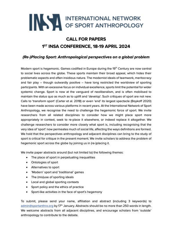 PLEASE SHARE: – CALL FOR PAPERS

INSA will hold its first conference from April 18th-19th at Durham University.

(Re-)Placing Sport: Anthropological perspectives on a global problem

Please see attached call for more information and dm/email us admin@sportanthro.org