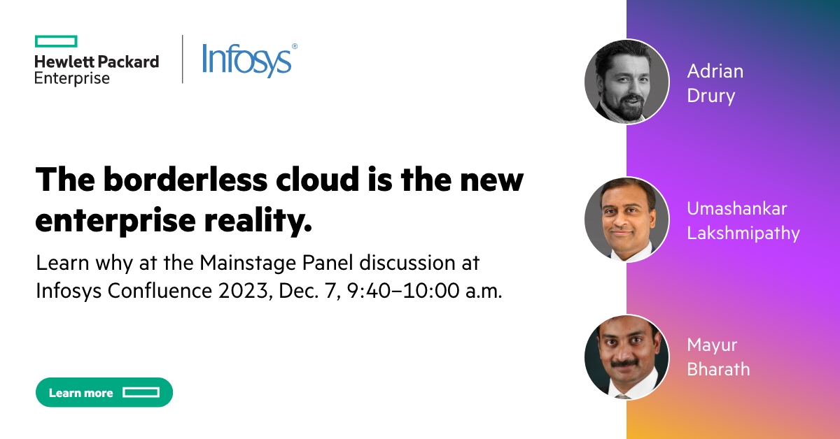 HPE_Alliances's tweet image. Join Adrian Drury, Liberty Global, Umashankar Lakshmipathy, Infosys, and Mayur Bharath, HPE, for a compelling Mainstage Panel discussion on the borderless cloud. Learn why it is the new enterprise reality. #HPEAlliances #InfosysConfluence #InfosysCobalt