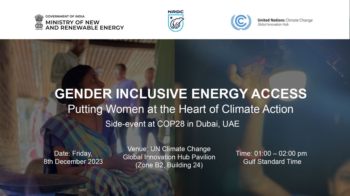 #NRDCatCOP28 #EventAlert #Thread

<a href="/mnreindia/">Ministry of New and Renewable Energy (MNRE)</a>, <a href="/UNFCCC/">UN Climate Change</a> Global Innovation Hub &amp; <a href="/NRDC/">NRDC 🌎🏡</a> will be hosting a a session on ‘Gender Inclusive Energy Access: Putting Women at the Heart of Climate Action’ at #COP28 on 8th Dec from 1:00 – 2:00 pm GST. 

#energyaccess #cleanenergy