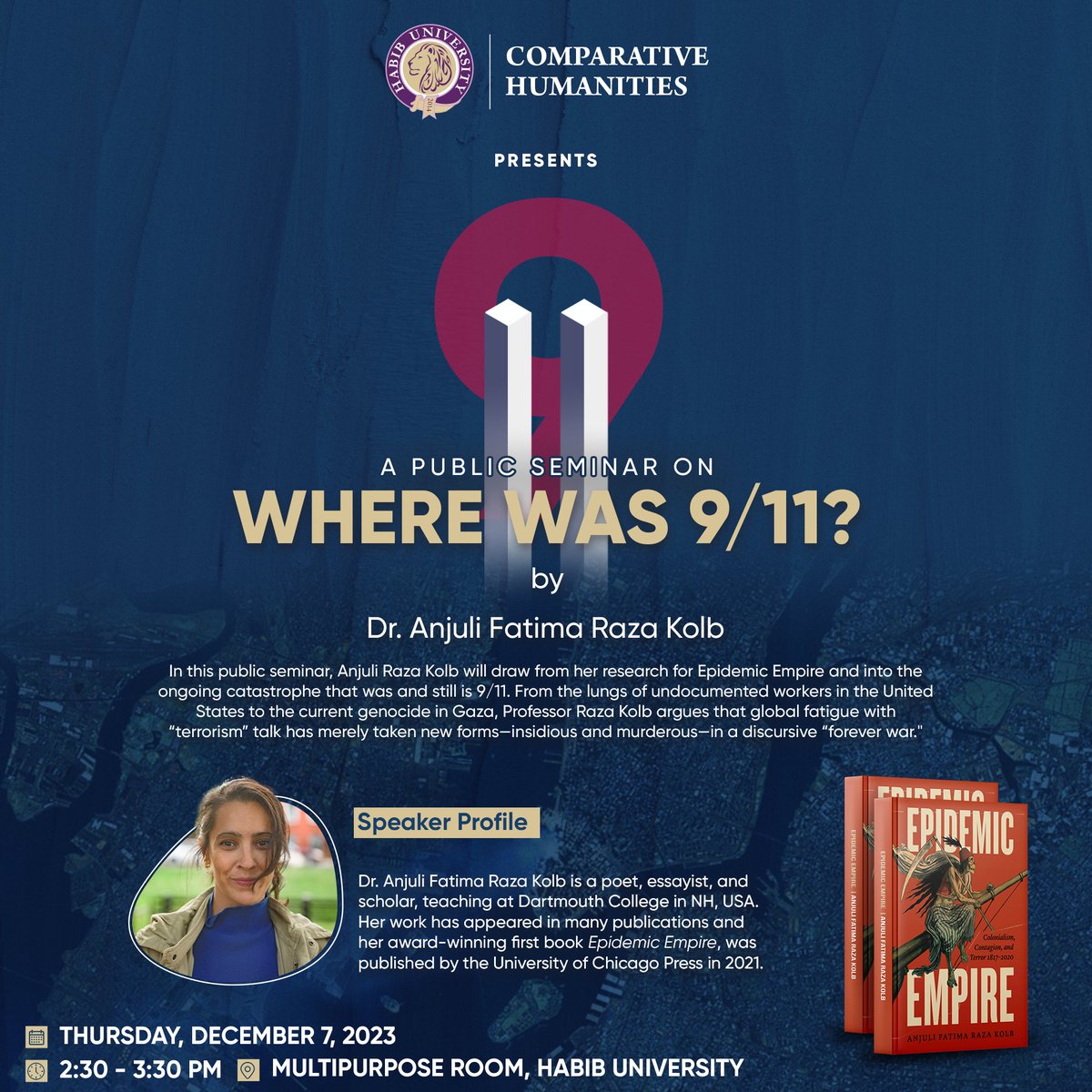 HabibUniversity's tweet photo. The #ComparativeHumanities program at #HabibUniversity is holding a public seminar or ‘Where was 911?’ on 7 Dec’23 b/w 2:30 & 3:30 pm conducted by Dr. Anjuli Fatima Raza Kolb @anjulifatima, a writer & scholar from Dartmouth college. https://t.co/9G13mV3mbT