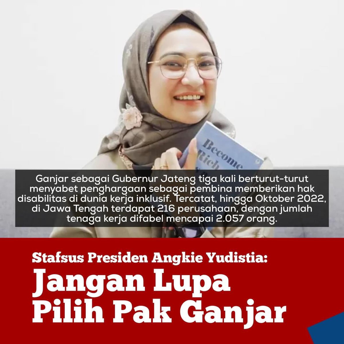 Di Hari Disabilitas Internasional 2023, Staf Khusus Presiden (Jokowi) Angkie Yudistia secara gamblang menyatakan dukungan kepada capres nomor urut tiga, Ganjar Pranowo. Sokongan ini muncul atas dasar optimisme bahwa Ganjar mampu memprioritaskan kepentingan disabilitas.