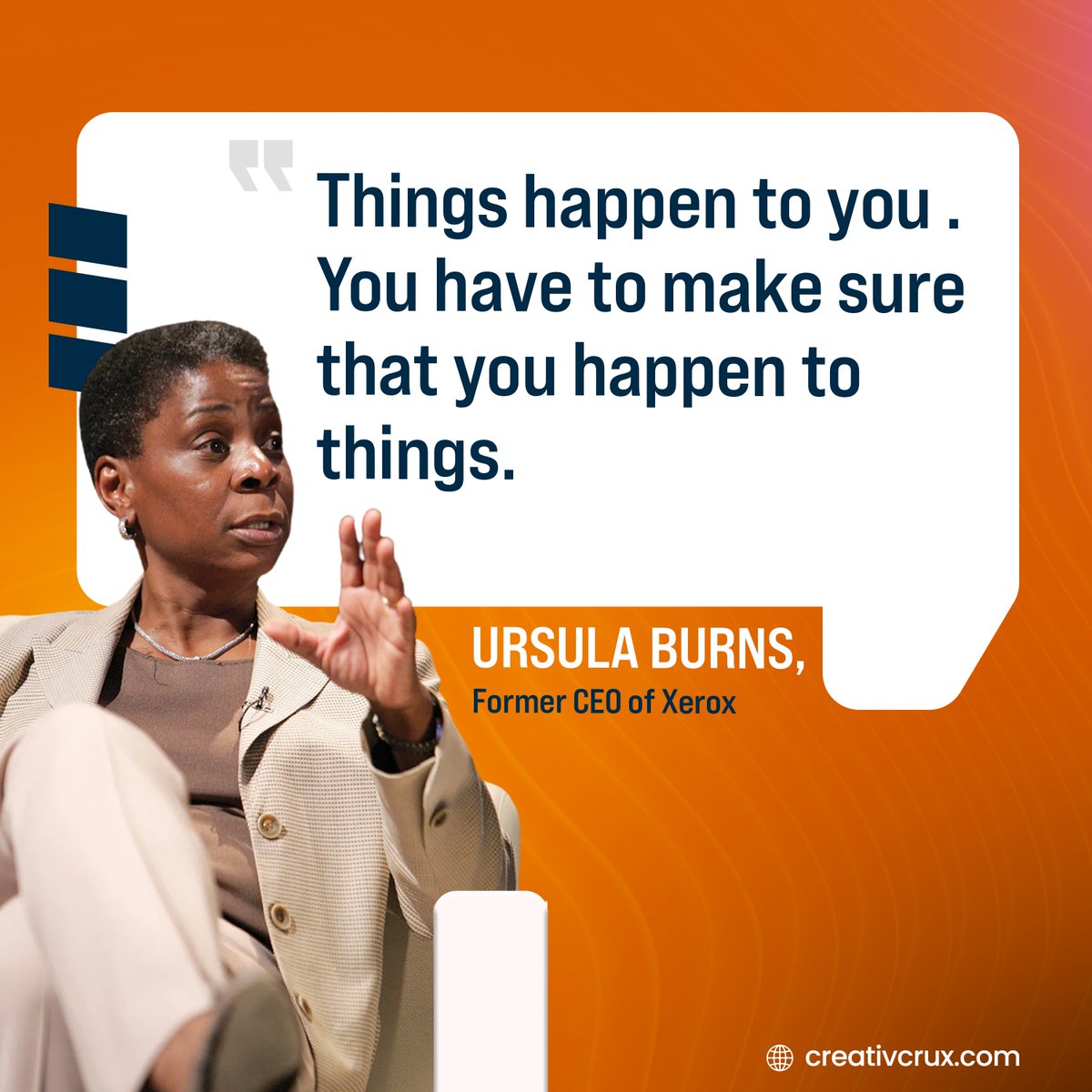 CreativCrux's tweet photo. Things happen to you. You have to make sure that you happen to things. 
Ursula Burns, Former CEO of Xerox. 
Double tap if you think the same way and get connected with us! 😎 https://t.co/vvsmII6Egr