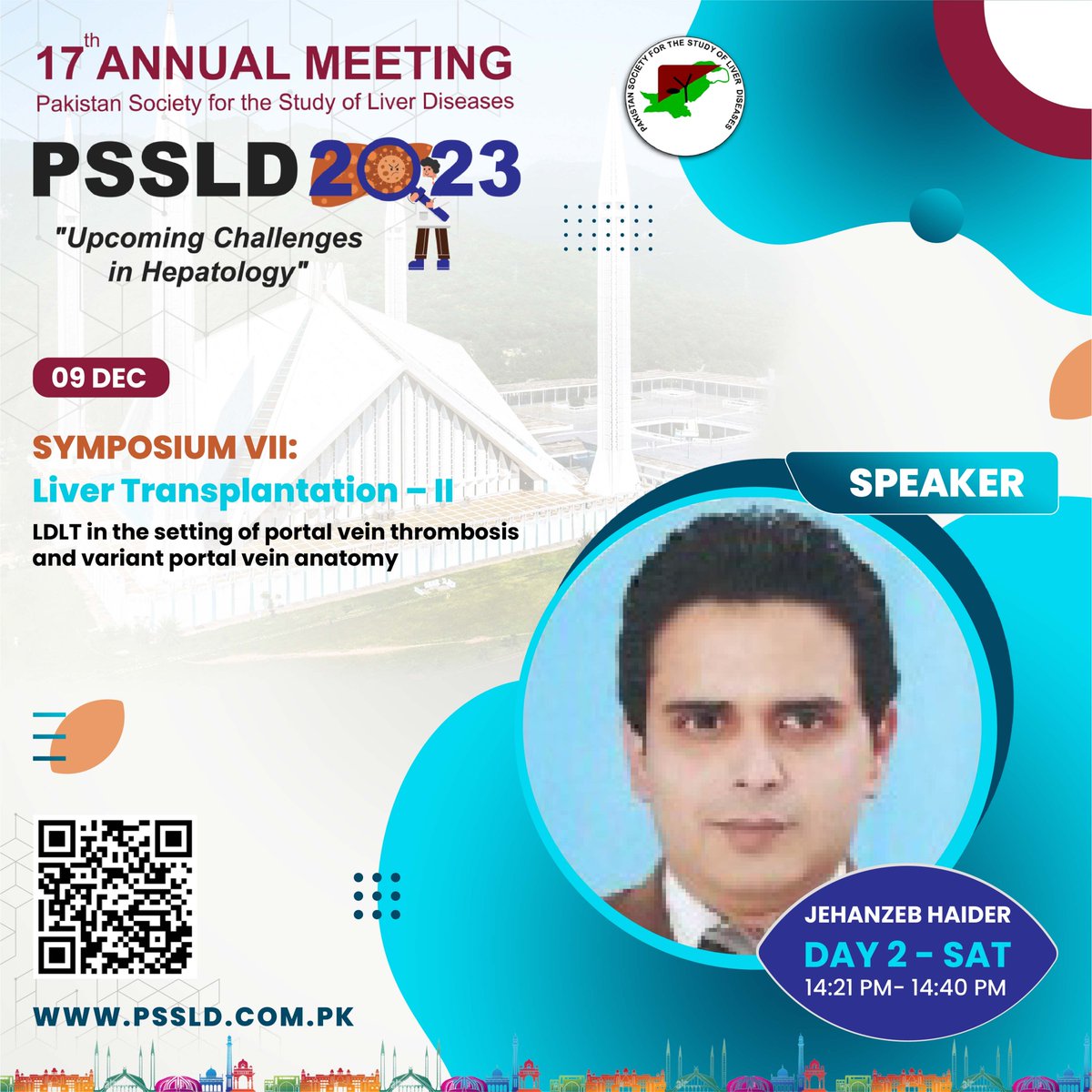 Day 2
SYMPOSIUM-VII:
Liver Transplantation – II
Moderator: Osama Tariq Butt
Chairs: Haseeb Haider Zia, Asmatullah, Sadiq Achakzai, Sherbat Khan Mandokheil
Speaker: Jehanzeb Haider
Contact us at:
Phone #: +92 333 215 0948
#pssld #annualmeeting #annualmeeting2023 #hepatology