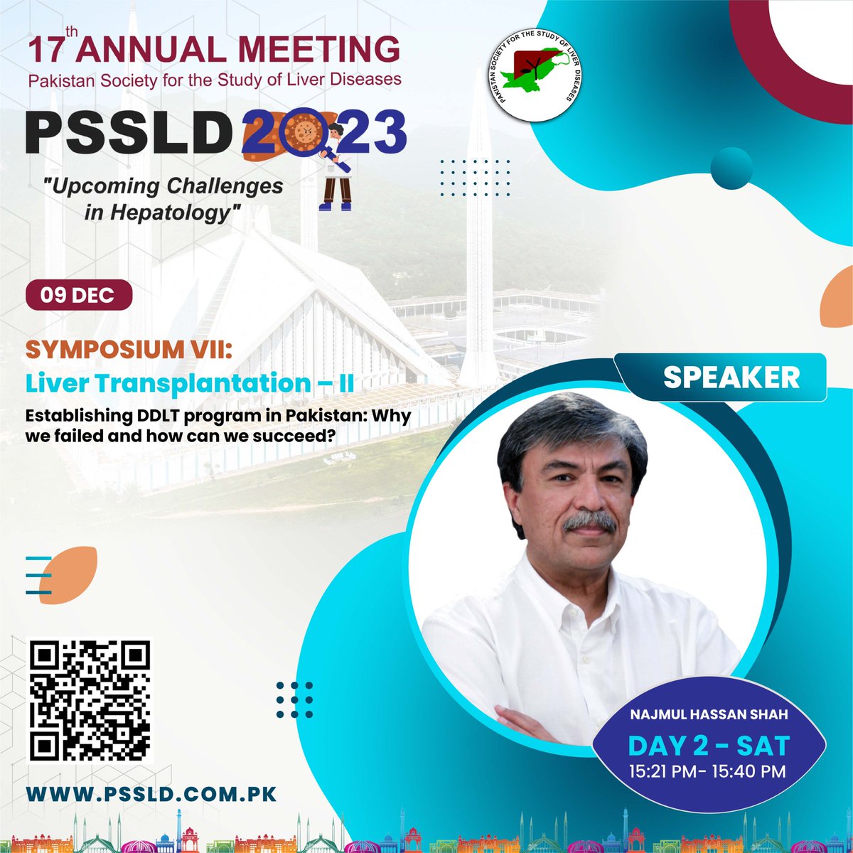 Day 2
SYMPOSIUM-VII:
Liver Transplantation – II
Moderator: Osama Tariq Butt
Chairs: Haseeb Haider Zia, Asmatullah, Sadiq Achakzai, Sherbat Khan Mandokheil
Speaker: Najmul Hassan Shah
Contact us at:
Phone #: +92 333 215 0948
#pssld #annualmeeting #annualmeeting2023 #hepatology