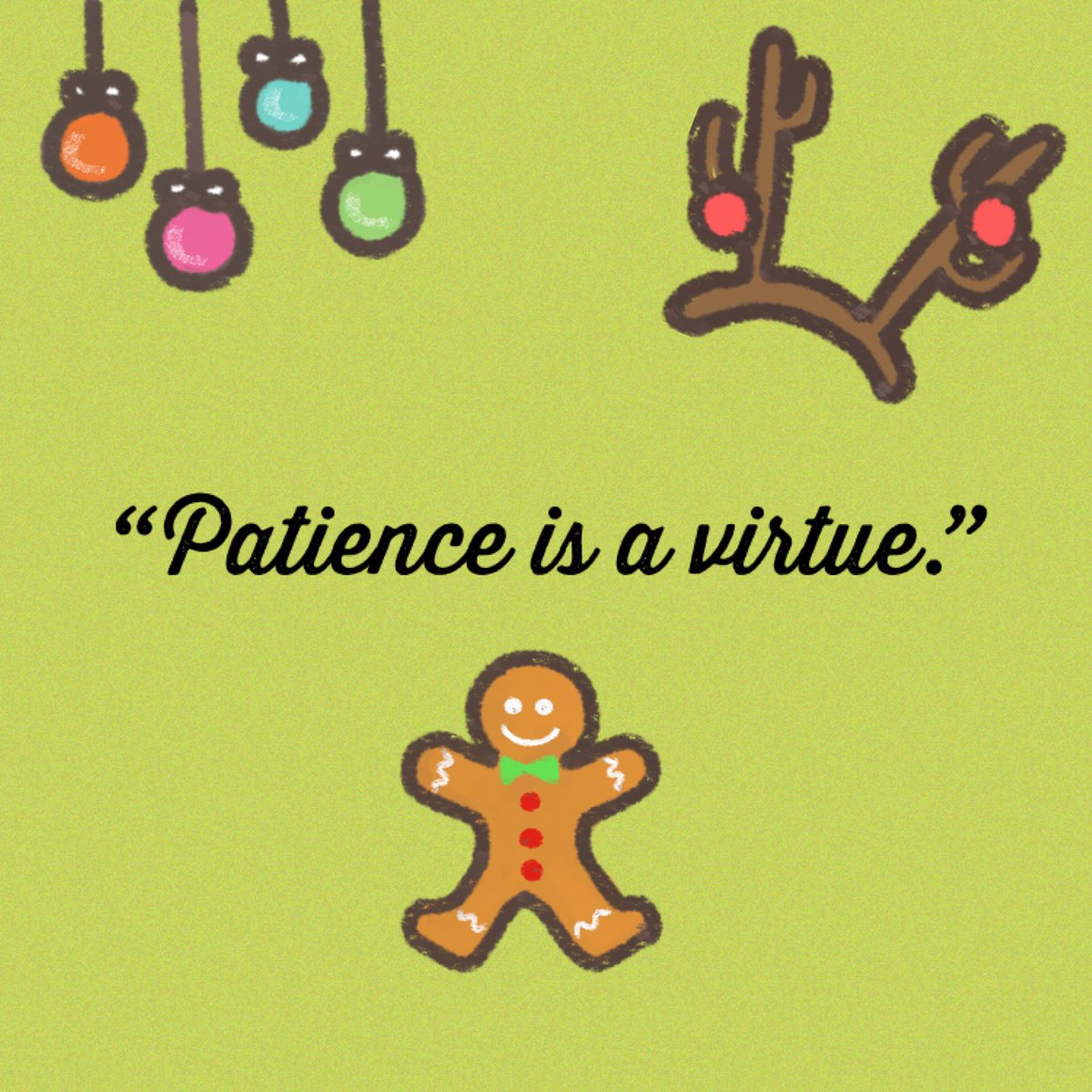 “Patience is a virtue.” #MyFirstDayIsThursday