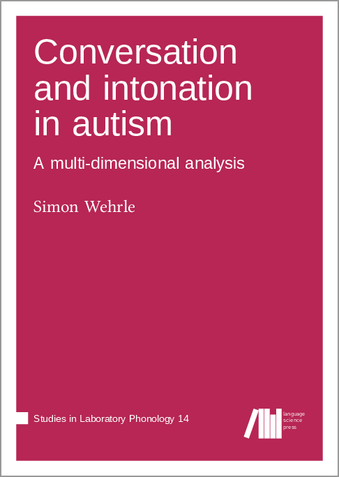 LangSciPress's tweet photo. Just published "Conversation and intonation in autism: A multi-dimensional analysis" by Simon Wehrle #openaccess #silp #autism https://t.co/GLVOYW0Zch https://t.co/jbPm1nwp19