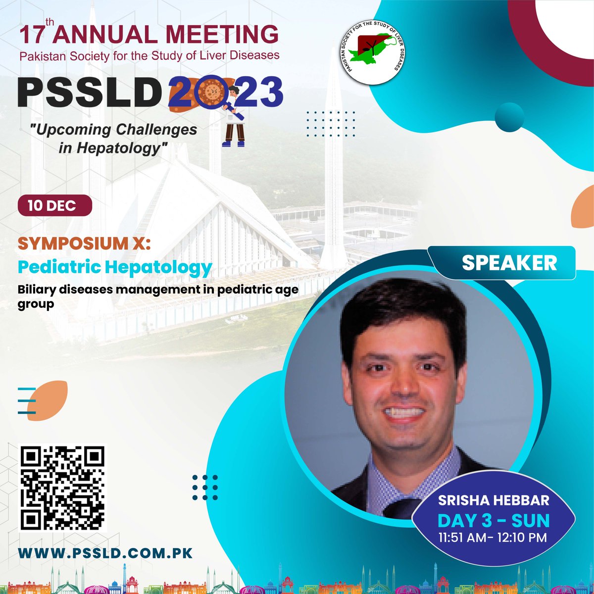 Day 3
SYMPOSIUM-X: Pediatric Hepatology
Moderator: Nadia Waheed
Chairs: Munir I. Malik, Faial Saud Dar, Col Shamama. Col. Farooq Ikram
Speaker: Srisha Hebbar (UK)
Contact us at:
Phone #: +92 333 215 0948
#pssld #annualmeeting #annualmeeting2023 #hepatology #gastroenterology