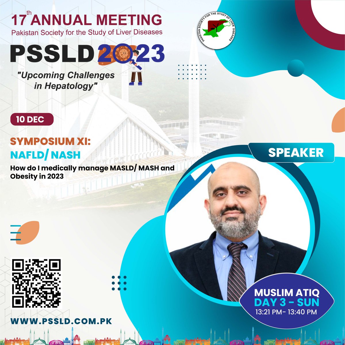 Day 3
SYMPOSIUM-XI:
NAFLD/ NASH
Moderator: Asma Asghar
Chairs: Maaz Bin Badshah, Fazal Manan, Usman Aujla, Ibrar Ahmed
Speaker: Muslim Atiq
Contact us at:
Phone #: +92 333 215 0948
#pssld #annualmeeting #annualmeeting2023 #hepatology #gastroenterology