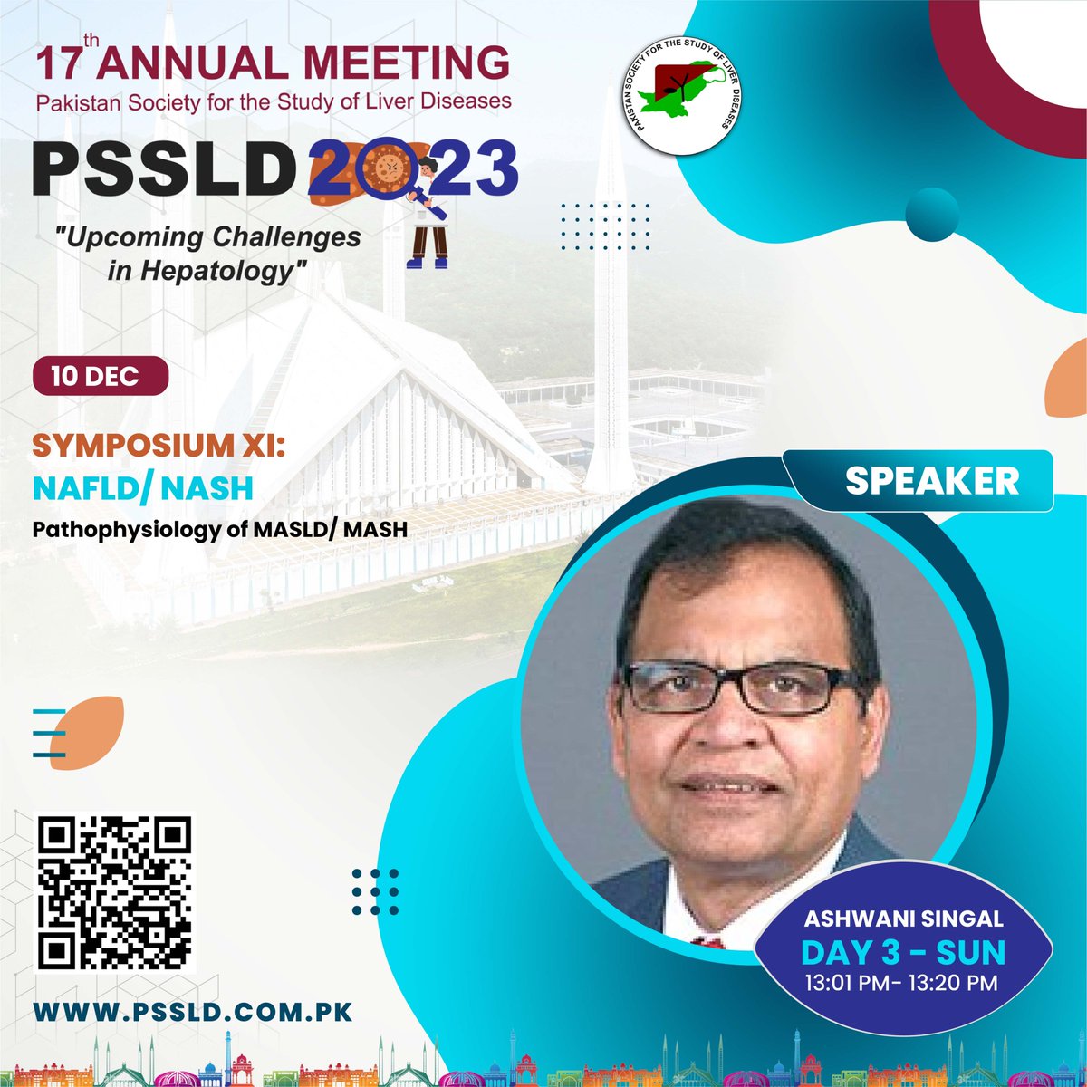Day 3
SYMPOSIUM-XI:
NAFLD/ NASH
Moderator: Asma Asghar
Chairs: Maaz Bin Badshah, Fazal Manan, Usman Aujla, Ibrar Ahmed
Speaker: Ashwani Singal
Contact us at:
Phone #: +92 333 215 0948
#pssld #annualmeeting #annualmeeting2023 #hepatology #gastroenterology