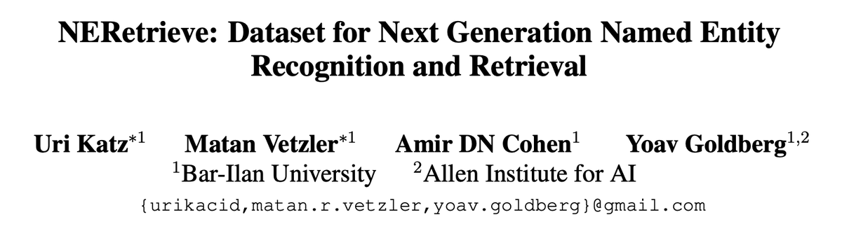 Uri Katz (@urikauri) on Twitter photo We are excited to introduce our EMNLP 2023 findings paper - โNERetrieve: Dataset for Next Generation Named Entity Recognition and Retrievalโ
arxiv.org/abs/2310.14282
github.com/katzurik/NERetโฆ
Joint w/ <a href="/vetzler78091/">Matan Vetzler</a> ,<a href="/AmirDNC/">Amir David Nissan cohen</a> and <a href="/yoavgo/">(((ู()(ู() 'yoav))))๐พ</a> We are excited to introduce our EMNLP 2023 findings paper - โNERetrieve: Dataset for Next Generation Named Entity Recognition and Retrievalโ
arxiv.org/abs/2310.14282
github.com/katzurik/NERetโฆ
Joint w/ <a href="/vetzler78091/">Matan Vetzler</a> ,<a href="/AmirDNC/">Amir David Nissan cohen</a> and <a href="/yoavgo/">(((ู()(ู() 'yoav))))๐พ</a>