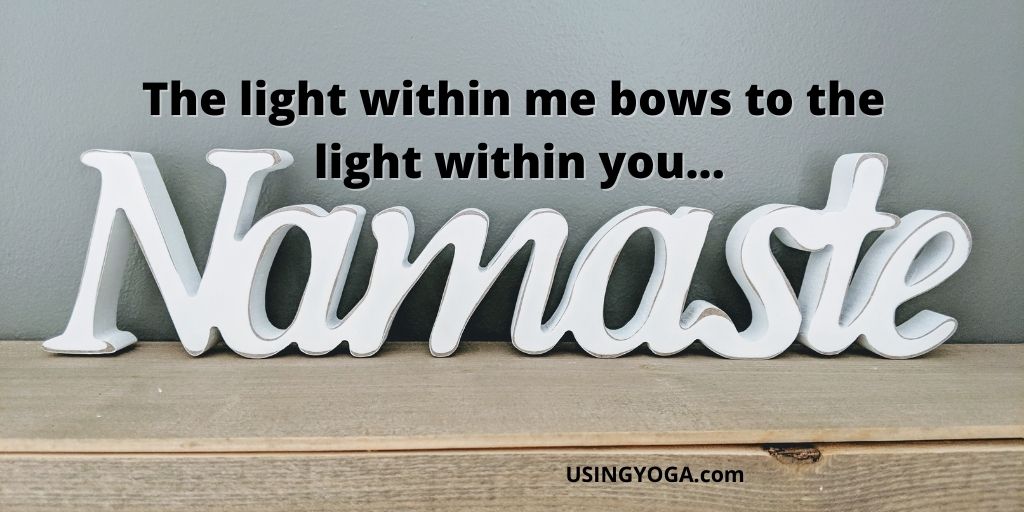 The Light Within Me Bows To The Light Within You... Namaste

Visit Us @ UsingYoga.com