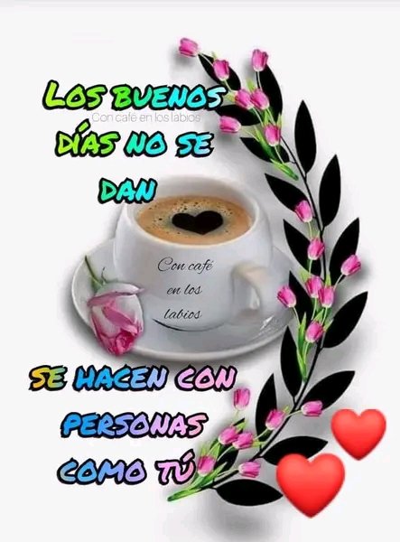 ¡¡ Buenos días!! ☕🌹🌺🌻😘❤️🤗
