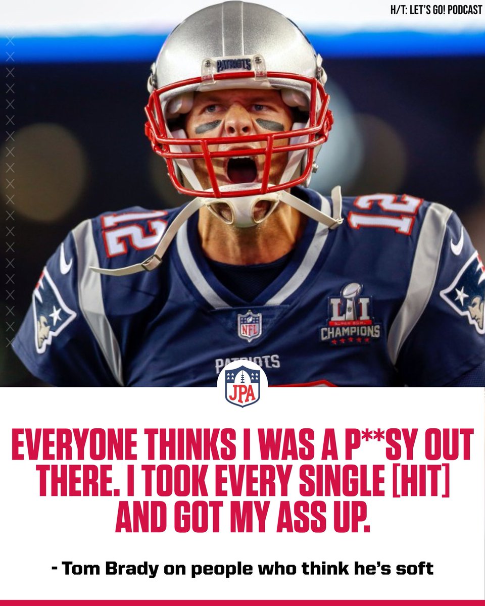 Tom Brady on the people who think he’s soft:

“Everyone thinks I was a p—sy out there. I took every single [hit] and got my ass up.”

“I never wanted a defensive player saying ‘I knocked the shit out of him and he didn’t get up’ so I made sure I got up.”