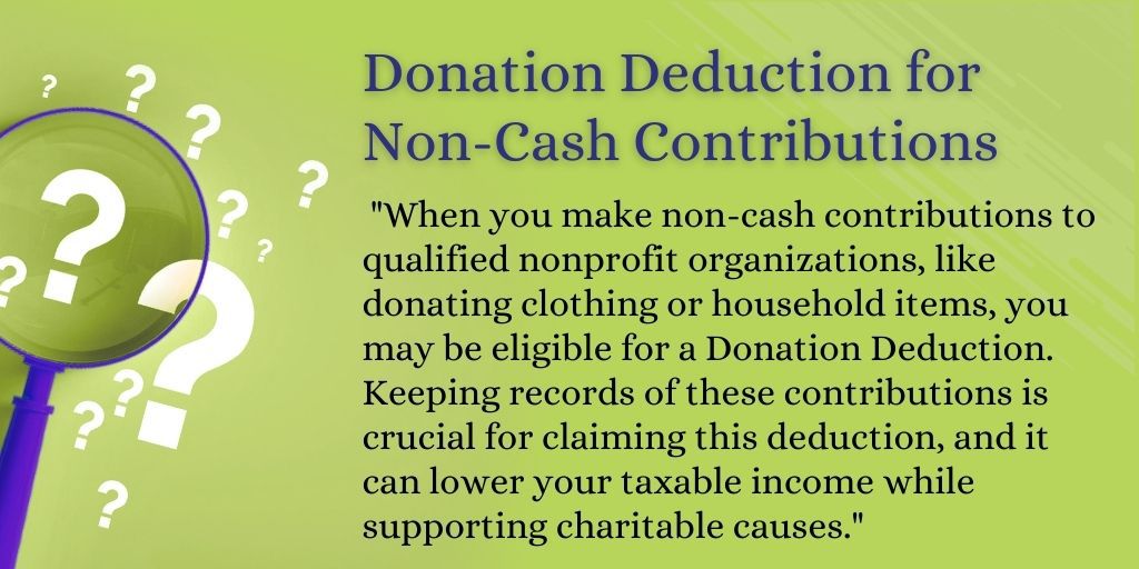 Unlocking tax benefits while making a difference! Learn about Donation Deductions for non-cash contributions to nonprofit organizations.