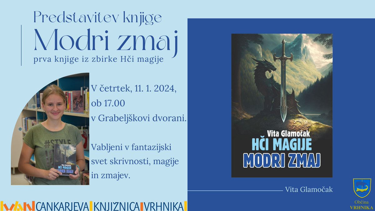Vita Glamočak je gimnazijka, ki je letos izdala svojo prvo knjigo.  Vabljeni v fantazijski svet skrivnosti, magije in zmajev. V četrtek, 11. 1. 2024, ob 17.00, Grabeljškova dvorana.