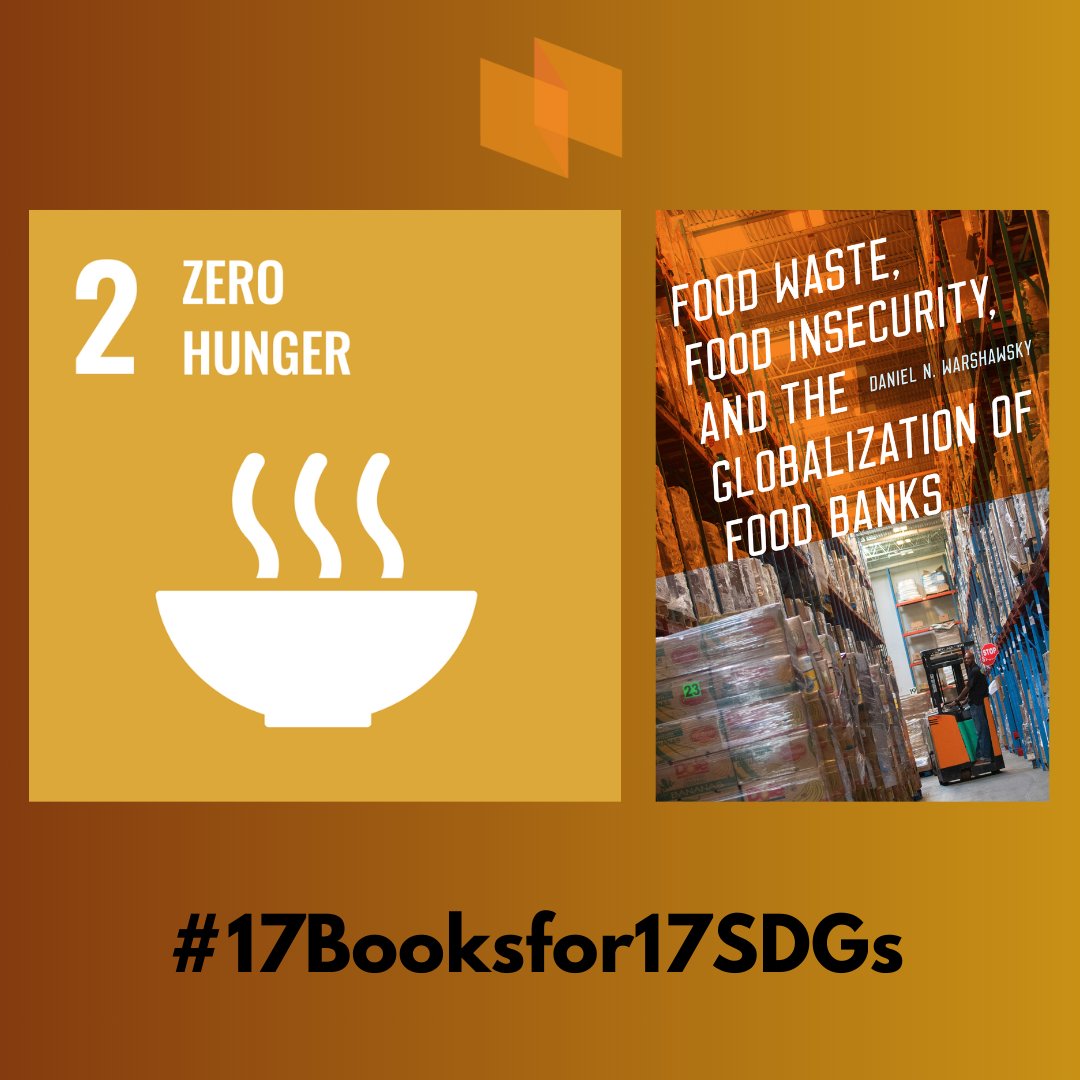 'Food Waste, Food Insecurity, and the Globalization of Food Banks' from @UIowaPress analyzes the development of food banks across the world and the limits of food charity to reduce food insecurity and food waste. A suggested read for Goal 2: Zero Hunger. #17Booksfor17SDGs