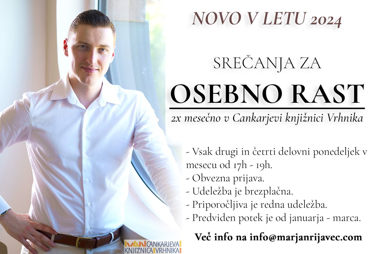 Nova srečanja za osebno rast v letu 2024 – Marjan Rijavec. Prvo srečanje bo v ponedeljek, 15. 1. 2024, ob 17.00 v Računalniški učilnici. Obvezne prijave. Udeležba je brezplačna. Za več informacij in prijavo samo preko emaila: info@marjanrijavec.com