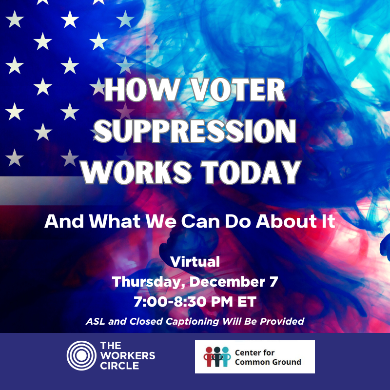 New approaches to voter suppression are effectively disenfranchising millions of voters of color, young adults, & low-income communities. Learn more with @WorkersCircle, the @Ctr4cmnground, and a panel of experts. #DemandDemocracy

us02web.zoom.us/meeting/regist…