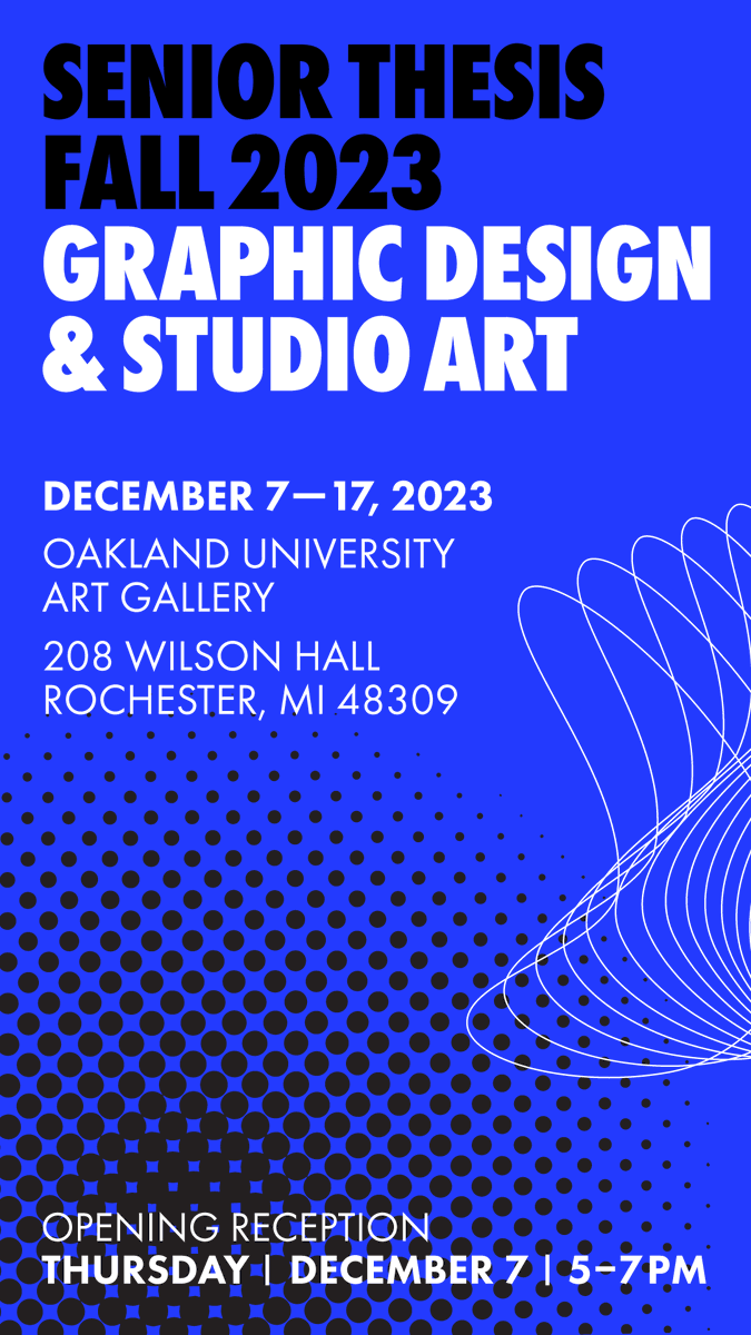 Oakland University Art and Art History Department (@ouartarthistory) on Twitter photo AAH and CAS are extremely proud to present the work of the departmentâs 35 graphic design and 10 studio art seniors, in the culmination of their Bachelor of Arts degrees.
ââOpening Reception at the Oakland University Art Galleryââ
Thurs, Dec. 7th, 5-7pm
JOIN US! <a href="/OaklandCAS/">OU College of Arts and Sciences</a> AAH and CAS are extremely proud to present the work of the departmentâs 35 graphic design and 10 studio art seniors, in the culmination of their Bachelor of Arts degrees.
ââOpening Reception at the Oakland University Art Galleryââ
Thurs, Dec. 7th, 5-7pm
JOIN US! <a href="/OaklandCAS/">OU College of Arts and Sciences</a>
