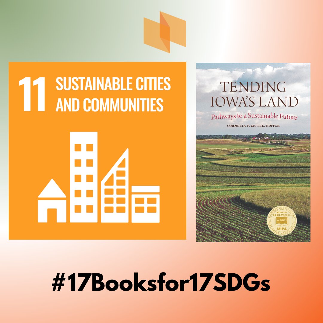 Tending Iowa’s Land: edited by Connie Mutel, featuring the voices and visions of Iowa’s environmental leaders and advocates. A suggested read for Goal 11: Sustainable Cities and Communities. #17Booksfor17SDGs