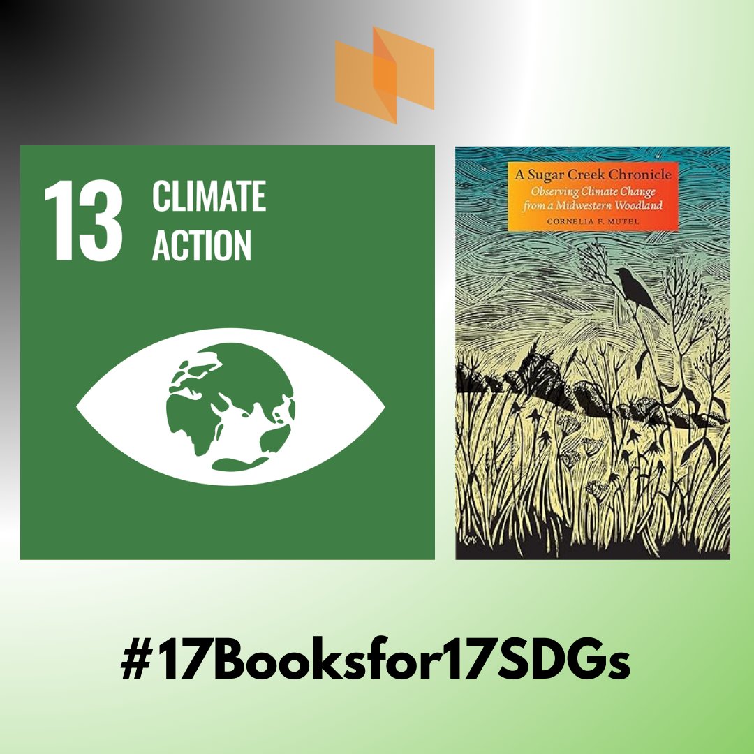 In “A Sugar Creek Chronicle: Observing Climate Change from a Midwestern Woodland (Bur Oak Book)”, UI science writer Cornelia Mutel shares her insights on the history and culture of Iowa and its natural environment. A suggested read for Goal 13: Climate Action. #17booksfor17SDGs