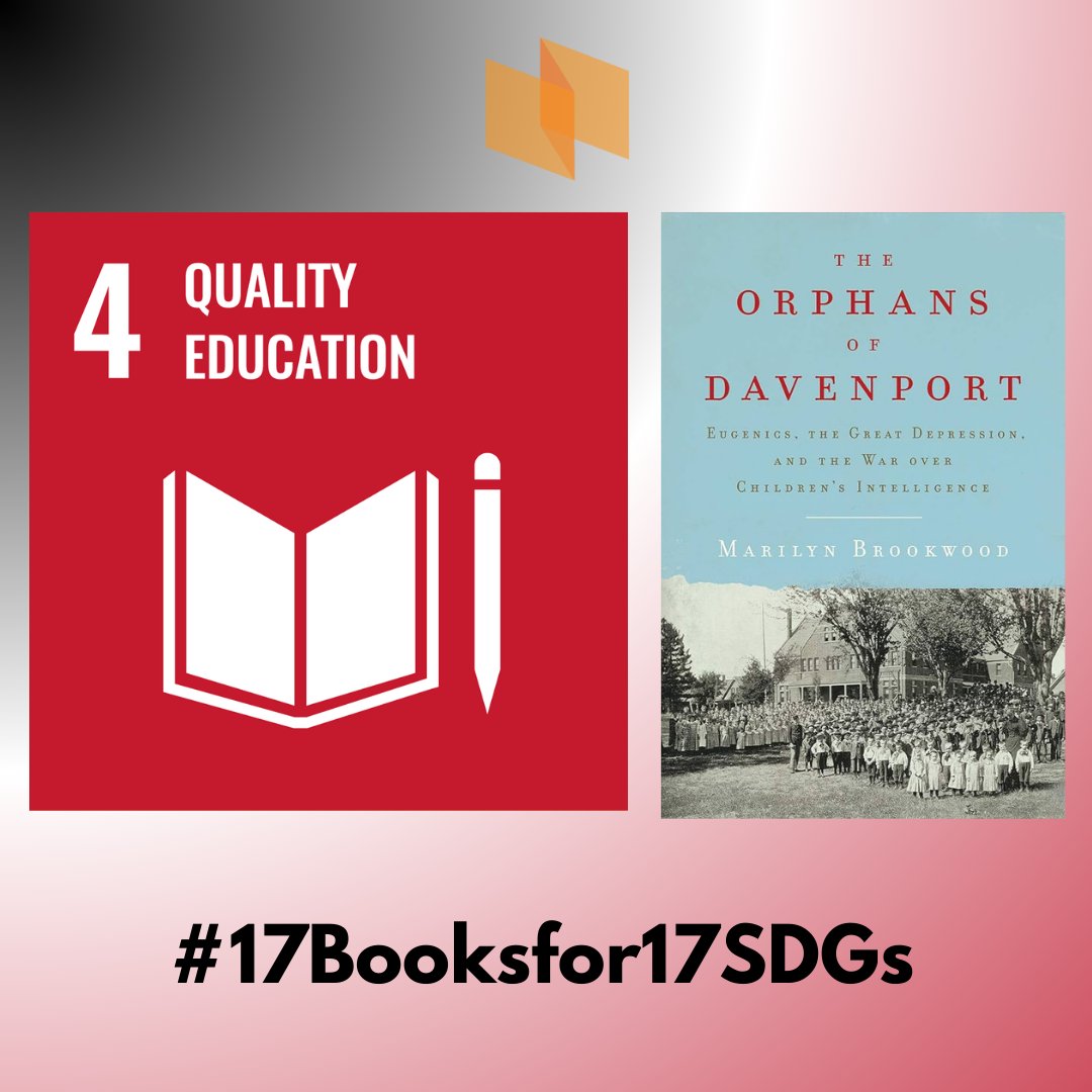 'The Orphans of Davenport' by Marilyn Brookwood shows how two psychologists debunked the eugenic myths of intelligence and proved the power of early childhood education. A suggested read for Goal 4: Quality Education. #17Booksfor17SDGs