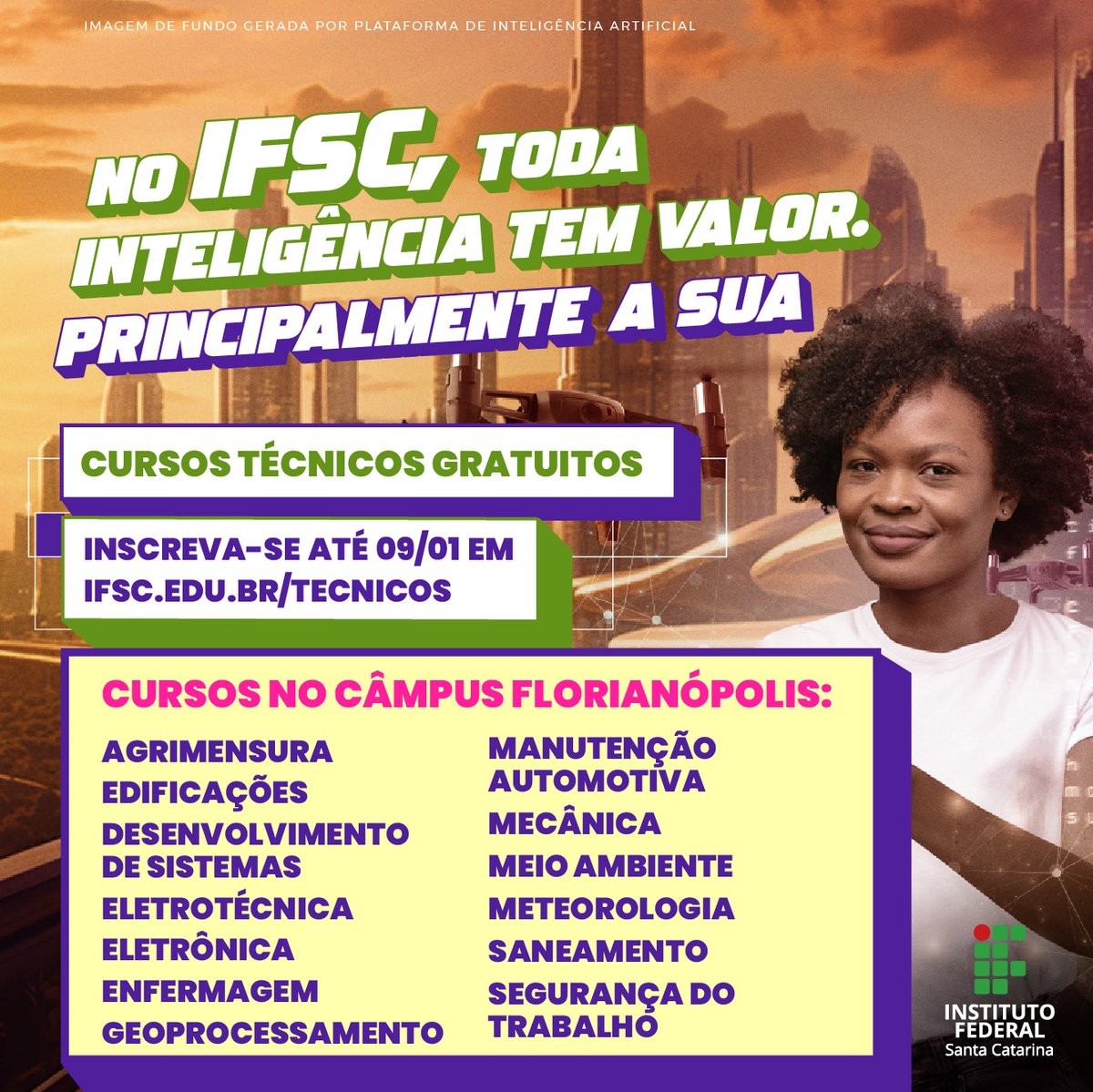 Que tal começar 2024 fazendo um curso técnico gratuito no melhor instituto federal do Brasil? 💚

Estamos com inscrições abertas para 14 cursos técnicos subsequentes (pós ensino médio) no Câmpus!

Não perca essa oportunidade e inscreva-se pelo link: ifsc.edu.br/tecnicos