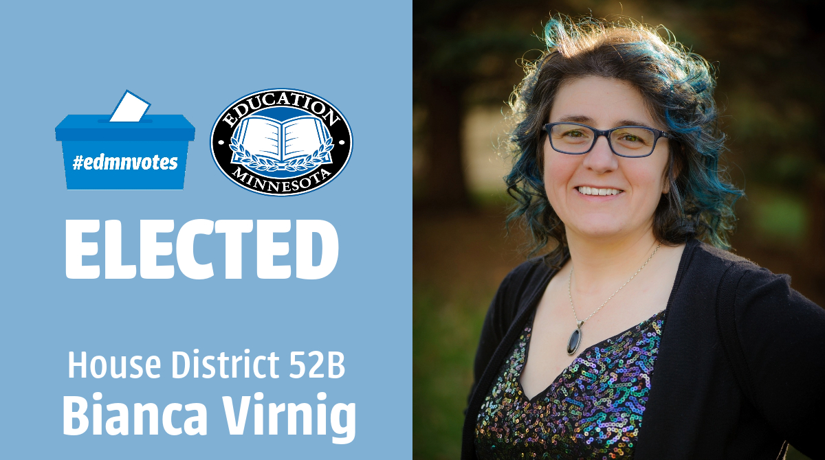 CONGRATULATIONS to House District 52B winner Bianca Virnig! A longtime public servant, @BiancaforHouse will be a fantastic addition to #mnleg and a champion for our public schools and educators!! #edmnvotes